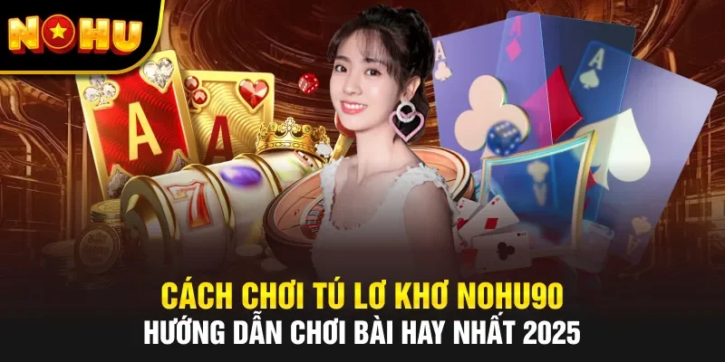 Cách chơi tú lơ khơ