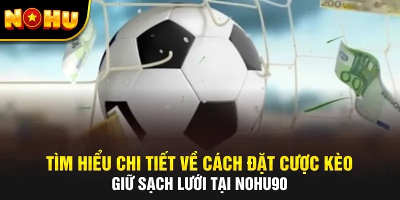 kèo giữ sạch lưới